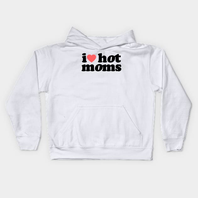 I Heart Hot Moms Vol.4 Kids Hoodie by Chiko&Molly